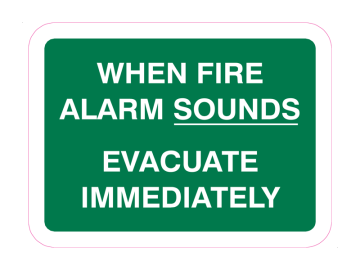 When Fire alarm sounds, evacuate