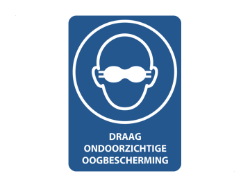 Ondoorzichtige oogbescherming moet worden gedragen, met tekst